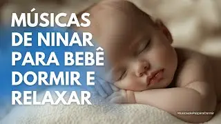🍼 Músicas de Ninar para Bebê Dormir e Relaxar