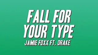 Jamie Foxx - Fall For Your Type ft. Drake (Lyrics)