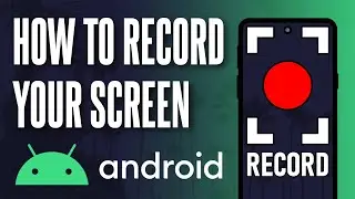 How to Record Your Screen on Android Phone (Updated)