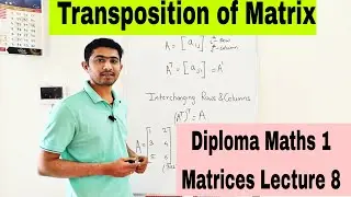 Diploma Maths 1 Matrices Lecture 8 #transposematrix #diploma #engineeringmaths