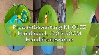 Produktbewertung KHOLEZ Hundepool, 120 x 30CM Hundebadewanne für Große Kleine Hunde, Faltbarer Hund