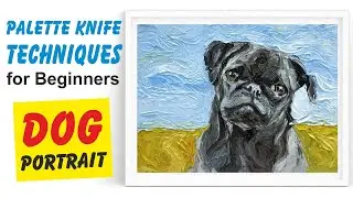 Painting a Dog Portrait with Palette Knife