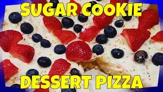 SUGAR COOKIE DESSERT PIZZA