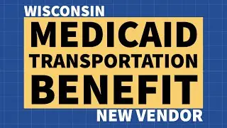 Medicaid Transportation Benefit in WI - Update