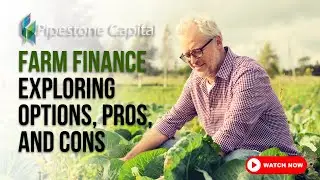 Farm Finance: Exploring Options, Pros,&nbsp;and&nbsp;Cons | Pipestone Capital Corp.