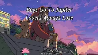 Boys Go To Jupiter - Lovers Always Lose (Lyric)