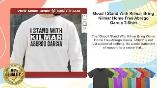 Good I Stand With Kilmar Bring Kilmar Home Free Abrego Garcia T-Shirt