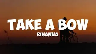 Rihanna- take a bow ( lyrics)