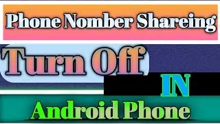 How To Turn Off Phone Number Sharing In Android Phone || Phone Number Sharing Off ||