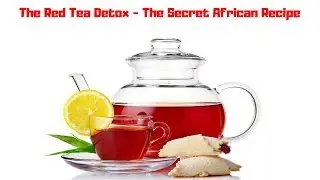 The Red Tea Detox | The Secret African Recipe