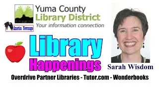Yuma County Libraries &ldquo;Library Happenings&rdquo; with Sarah Wisdom