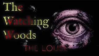 МЕРЗОПАКОСТНЫЙ СОЦИАЛЬНЫЙ ХОРРОР ► The Watching Woods: The Louse ► ПРОХОЖДЕНИЕ
