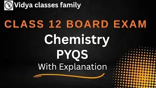 Class 12 Chemistry PYQ For Board Exam | CBSE Class 12 Chemistry PYQ Solution 