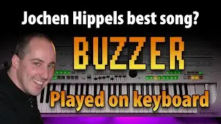 Jochen Hippels best song: Buzzer! Played on keyboard!