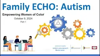 Family ECHO: Autism - Empowering Women of Color Part 1