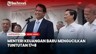 Menteri Keuangan Baru Mengucilkan Tuntutan 17+8