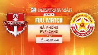 🔴HẢI PHÒNG - PVF-CAND | LPBANK V.LEAGUE 1 - 2025/26