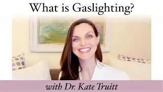 What is Gaslighting With Dr  Kate Truitt