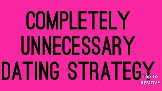 Ridiculous Dating Strategy