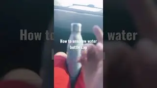 How to unscrew water bottle cap￼