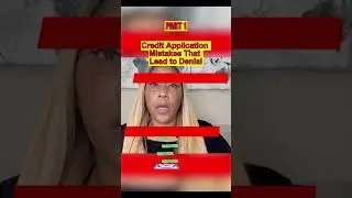 Part 1: Avoid These Credit Application Mistakes to Prevent Denial!