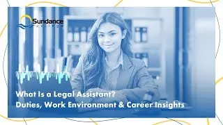 What Is a Legal Assistant? Duties, Work Environment & Career Insights | Sundance College Podcast