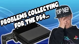 Problems COLLECTING For The PS4...