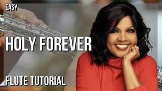 How to play Holy Forever by CeCe Winans on Flute (Tutorial)
