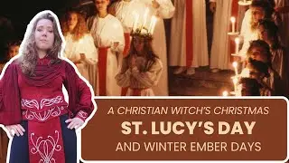 St. Lucy's Day and Ember Days | A Christian Witch's Christmas