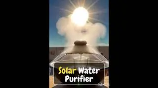 सूर्य ऊर्जा से पानी शुद्ध कैसे होता है? | Solar Water Purifier Model | Science Project