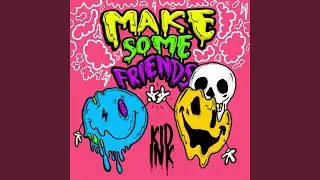 Make Some Friends