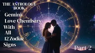 The Astrology Book | GEMINI's Love Chemistry Secrets Revealed with ALL Zodiac Signs! PART 2