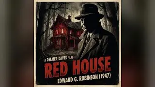 Red House (1947) | Edward G. Robinson | Film Noir Thriller