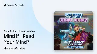 Mind If I Read Your Mind? (Ghost Buddy #2) by Henry Winkler &middot; Audiobook preview