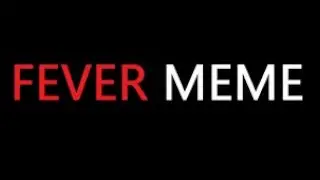 Fever Meme - Meme Game of the Year