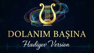 Hadiyev &ndash; Dolanım Başına (Səyyad Əlizadə Cover) | Yeni 2025 Cover Version