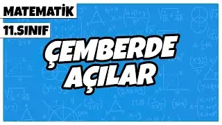 11. Sınıf Matematik - Çemberde Açılar | 2022