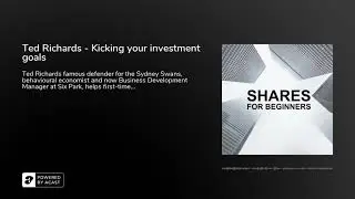 Ted Richards - Kicking your investment goals