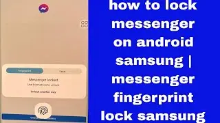 how to lock messenger on android samsung | messenger fingerprint lock samsung