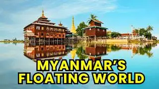 Inle Lake: Inside Myanmar&rsquo;s Floating Village