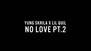 Yung Skrila - No Love Pt 2 Ft. Lil Quill