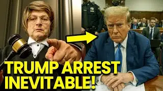 Trump ARREST INEVITABLE as Judge CLEARS PATH