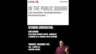 In The Public Square: Lunch, Conversations, & Roundtable Discussions with Sam Bahour!