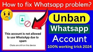 This Account is not allowed to use WhatsApp due to spam Solution |Whatsapp Account Banned solved100%
