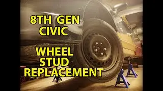 Civic Wheel Stud Replacement - PART 2 of 3 - 8th Gen