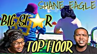 SHANE EAGLE x BIG STAR - TOP FLOOR (OFFICIAL MUSIC VIDEO) | REACTION