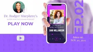 Super Healthy Human Podcast Episode 2, with Guest: Dani Williamson