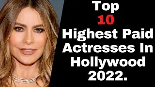 Top 10 Highest Paid Actresses In Hollywood 2022