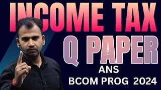 income tax bcom prog  q paper 2024 ii BCOM PROG Q PAPER  INCOME TAX 1961