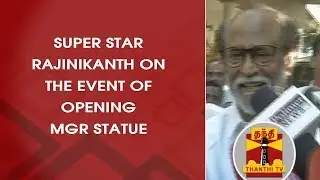 Superstar Rajinikanth on event of opening MGR Statue | Thanthi TV